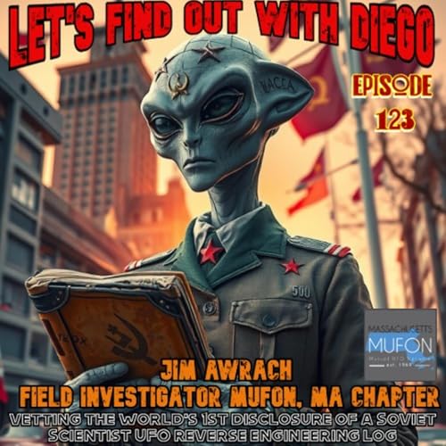 Page de couverture de Episode 123: MUFON (MA Chapter) Field Investigator Jim Awrach