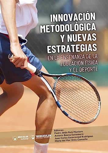 Innovación metodológica y nuevas estrategias en la enseñanza de la educación física y el deporte (Spanish Edition)