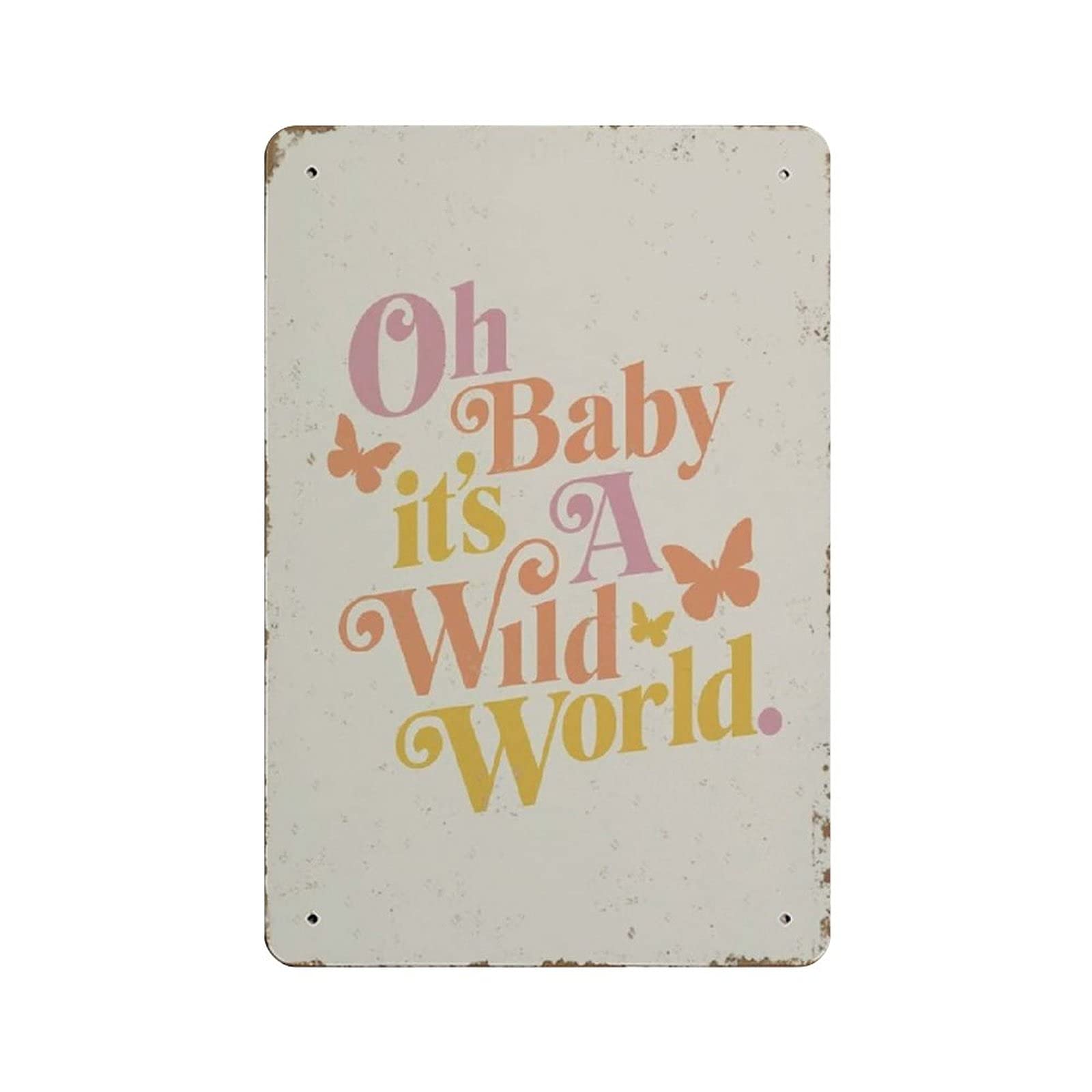 Metal Tin Sign Oh Baby It's A Wild World Vintage Tin Poster Metal Sign Wall Decoration Country Kitchen Home Garage Decor 12"x8"