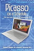 Picasso on a Schedule: The Art and Science of Managing IT 1463772807 Book Cover
