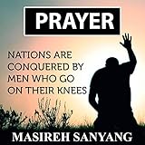  Prayer: Nations Are Conquered by Men Who Go on Their Knees