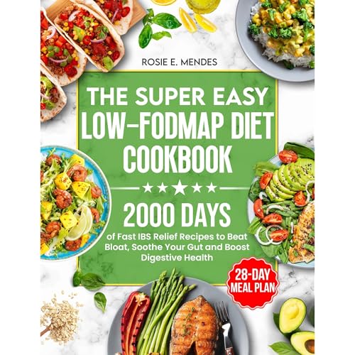 Enjoy The Super Easy Low-FODMAP Diet Cookbook from Rosie E. Mendes