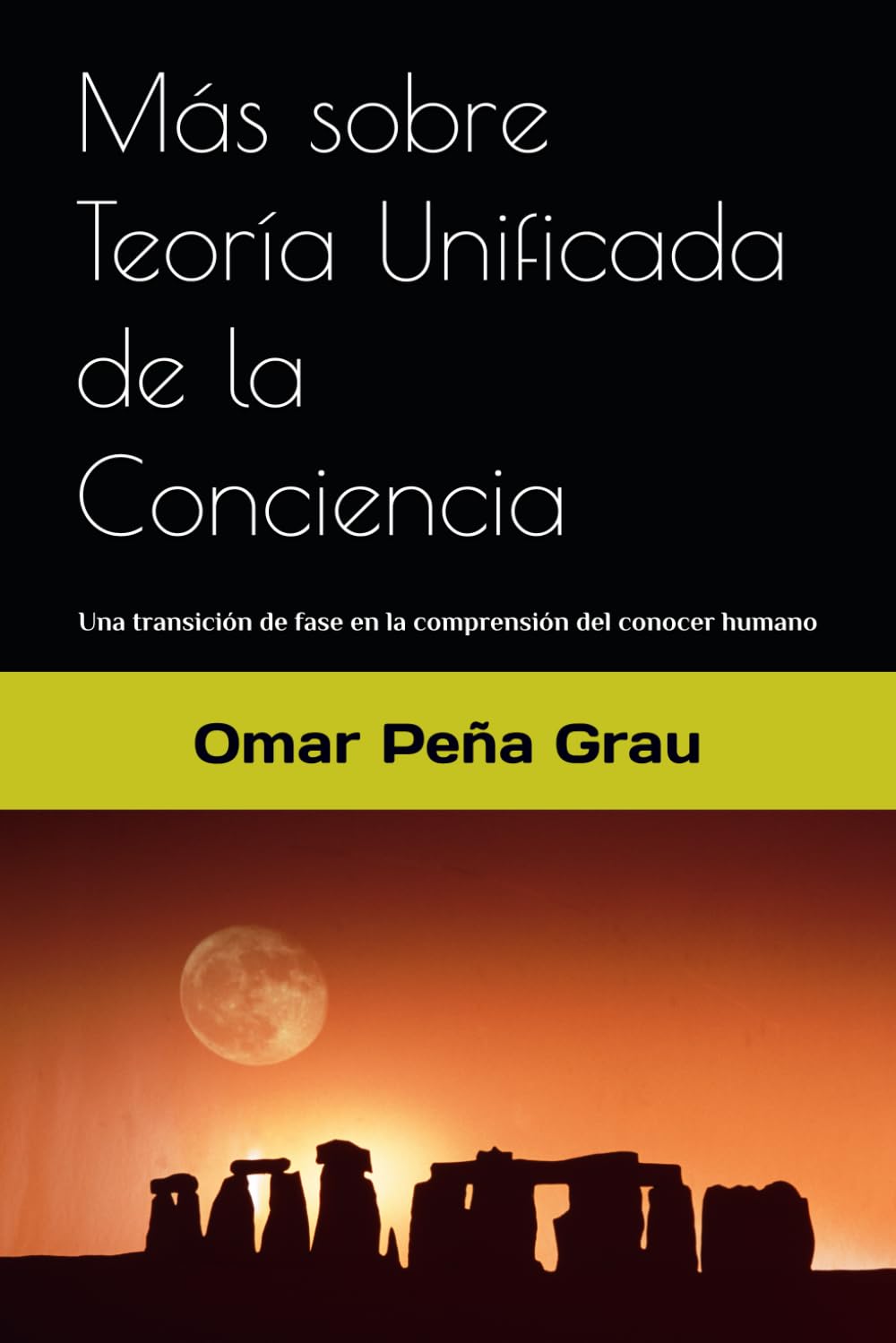 Más sobre Teoría Unificada de la Conciencia: Una transición de fase en la comprensión del conocer humano