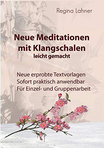 Neue Meditationen mit Klangschalen: leicht gemacht Neue Meditationen mit Klangschalen: leicht gemacht