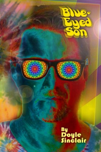 Blue-Eyed Son: Take a psychedelic trip through the 60's and 70's