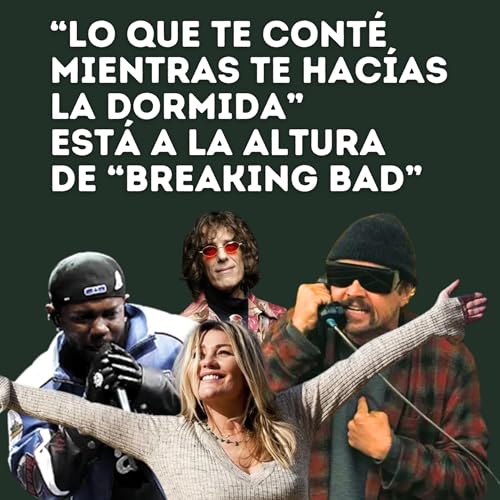 &ldquo;Lo que te cont&eacute; mientras te hac&iacute;as la dormida&rdquo; EST&Aacute; A LA ALTURA DE &ldquo;BREAKING BAD&rdquo;