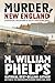 Murder, New England: A Historical Collection Of Killer True-Crime Tales