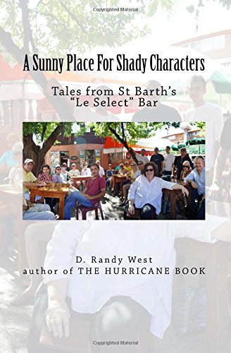 A Sunny Place For Shady Characters: Tales from St. Barth's "Le Select" Bar