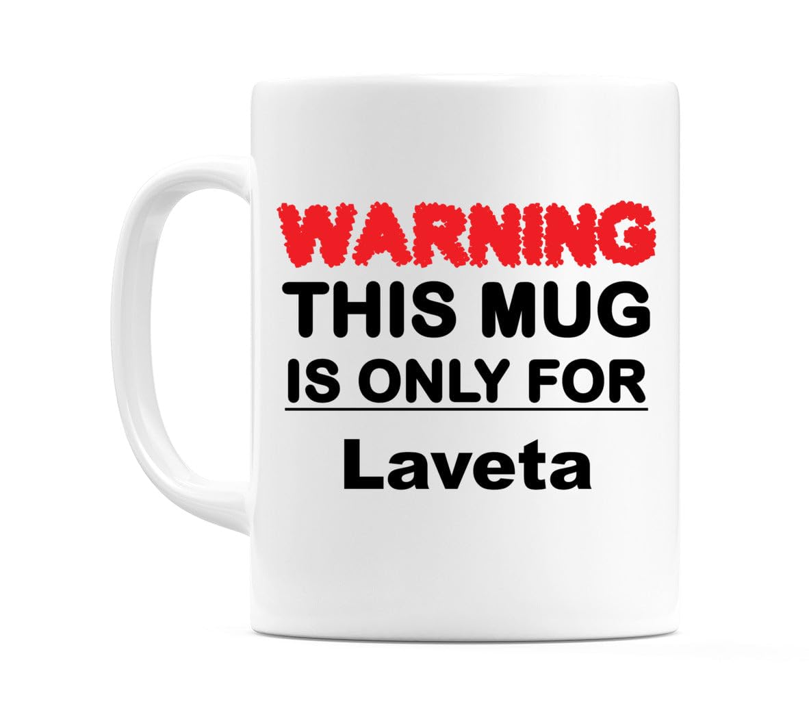 WeDoMugs Warning This Mug is ONLY for Laveta - Ceramic 11oz Coffee Tea Gift Mug Cup