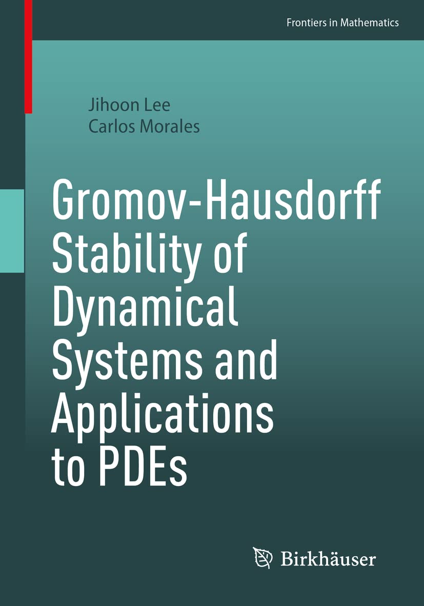 Buy Gromov-Hausdorff Stability of Dynamical Systems and Applications to PDEs (Frontiers in Mathematics) — BookShops.in