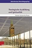  Theologische Ausbildung und Spiritualität (Wiener Forum für Theologie und Religionswissenschaft Bd.12)