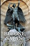 Begone Satan: A Soul Stirring Account of Diabolical Possession in Iowa