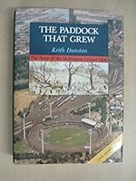 The Paddock That Grew: The Story of the Melbourne Cricket Club 0091691702 Book Cover