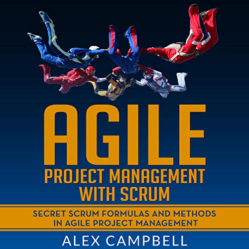 Cover art for Agile Project Management with Scrum: Secret Scrum Formulas and Methods in Agile Project Management.