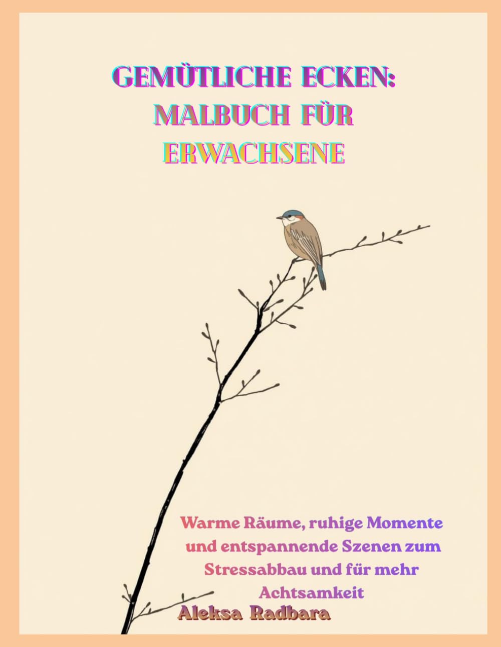 Gemütliche Ecken: Malbuch für Erwachsene: Warme Räume, ruhige Momente und entspannende Szenen zum Stressabbau und für mehr Achtsamkeit