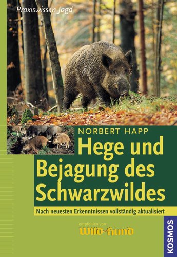 Hege und Bejagung des Schwarzwildes Hege und Bejagung des Schwarzwildes