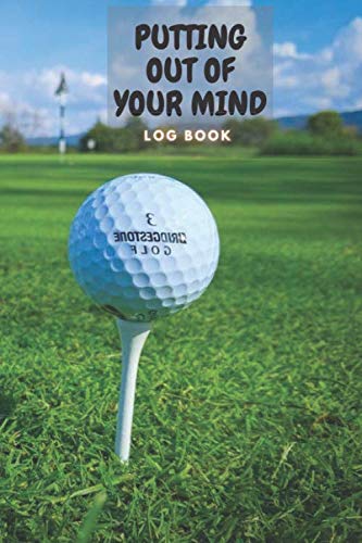 PUTTING OUT OF YOUR MIND GOLF LOG BOOK A Golf log book for dummies kids father boys teens women men Golf is not a game of perfect wizard card game