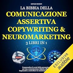 La bibbia del neuromarketing, copywriting e comunicazione assertiva. 3 audiolibri in 1 copertina