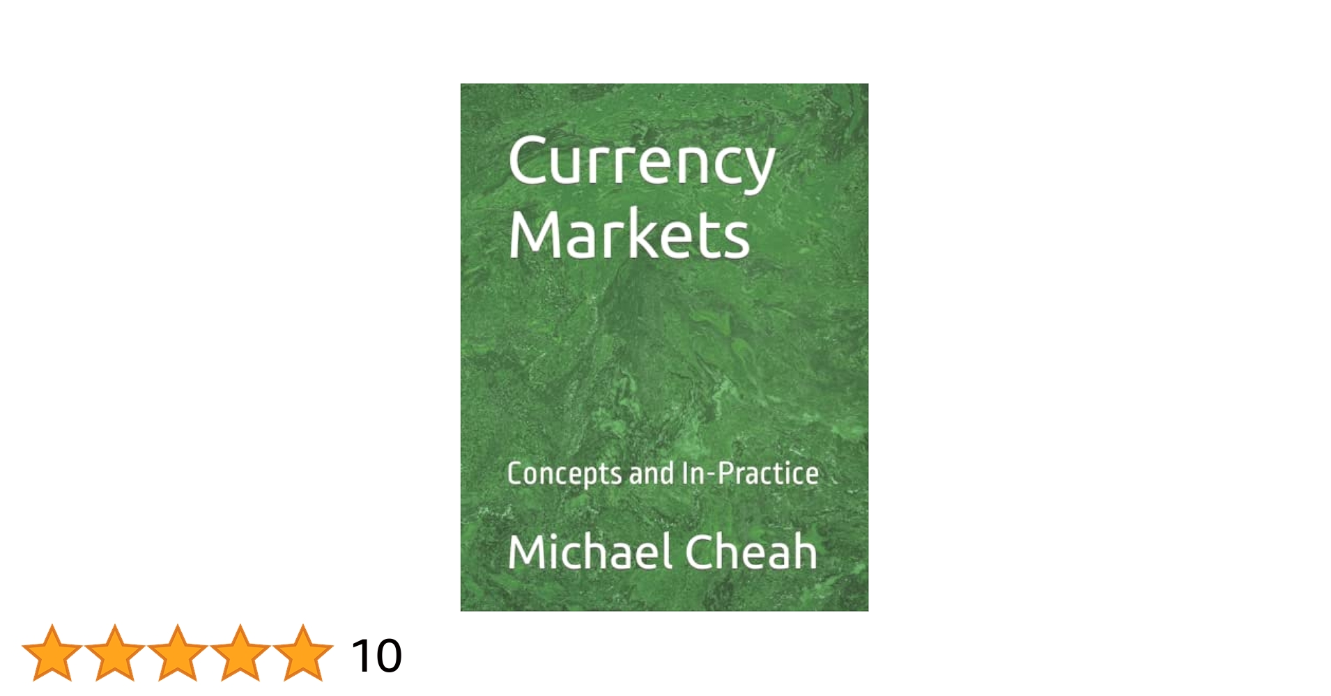 Currency Markets: Concepts and In-Practice: Cheah, Michael