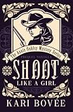 Shoot like a Girl: A Prequel Novella to Girl with a Gun (Annie Oakley Mystery Series)