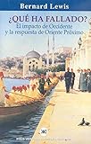 ¿Qué ha fallado? : el impacto de Occidente y la respuesta de Oriente próximo (Sociología y política) - Bernard Lewis Übersetzer: Víctor Gallego 