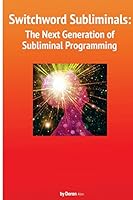 Switchword Subliminals: The Next Generation of Subliminal Programming 0692590579 Book Cover
