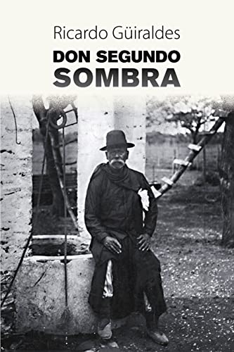 Don Segundo Sombra (Spanish Edition)