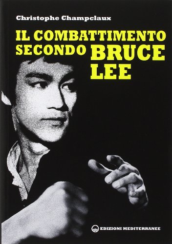 Il combattimento secondo Bruce Lee Il combattimento secondo Bruce Lee