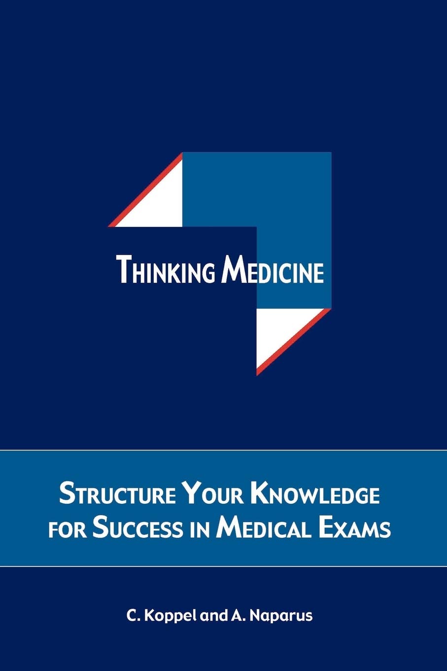 Thinking Medicine: Structure Your Thoughts for Success in Medical Exams