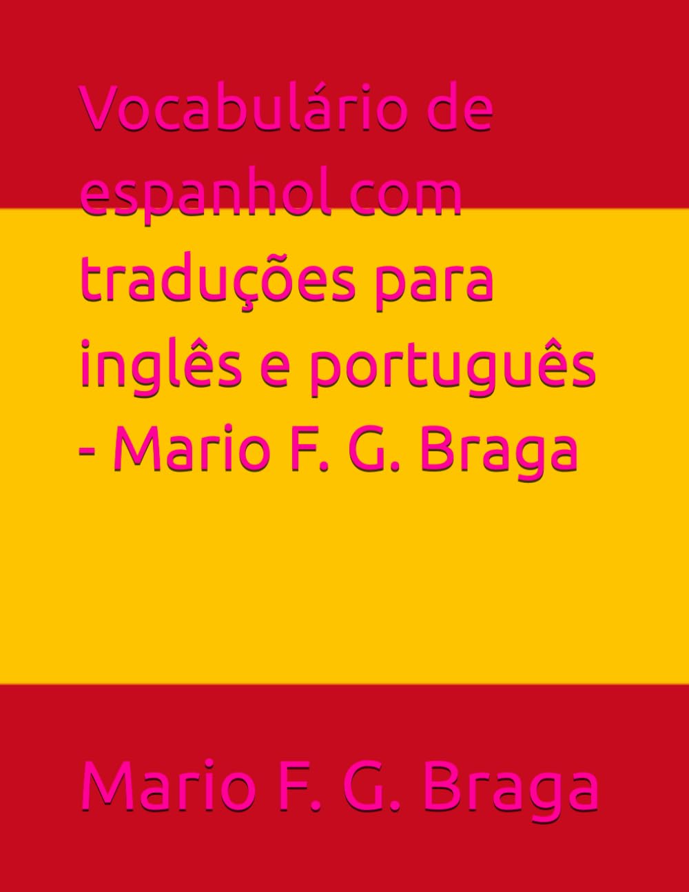 Vocabulário de espanhol com traduções para inglês e português - Mario F. G. Braga (Spanish Vocabulary with English Translation - Mario F. G. Braga)