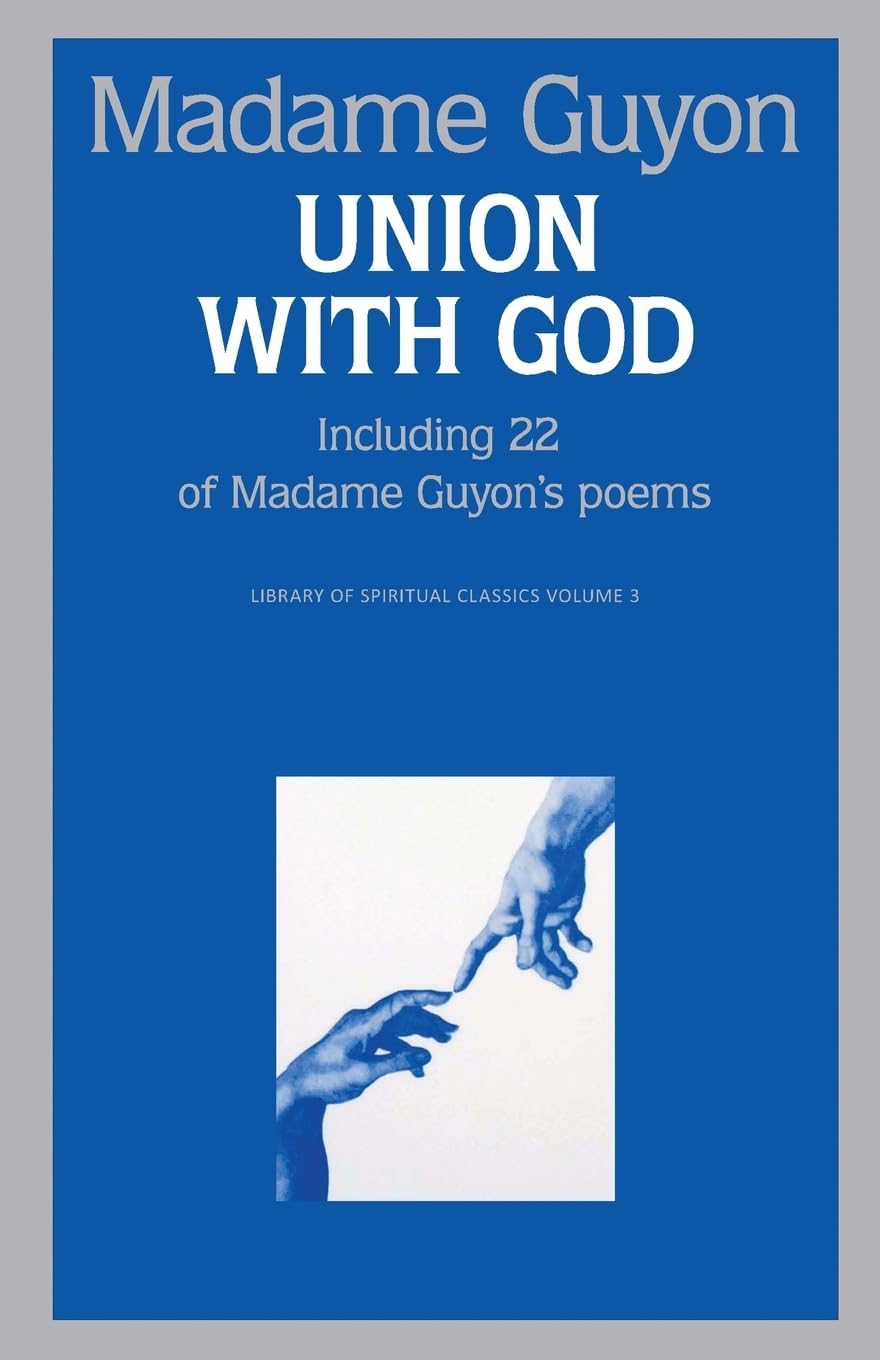 Union With God: Including 22 of Madam Guyon's Poems (Library of Spiritual Classics)