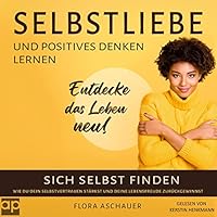 Selbstliebe und positives denken lernen Hörbuch