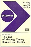 The End of Ideology Theory: Illusions and Reality Critical Notes on a Fashionable Bourgeois Conception 0714706485 Book Cover