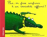 Peut-on faire confiance à un crocodile affamé ? 2226071709 Book Cover