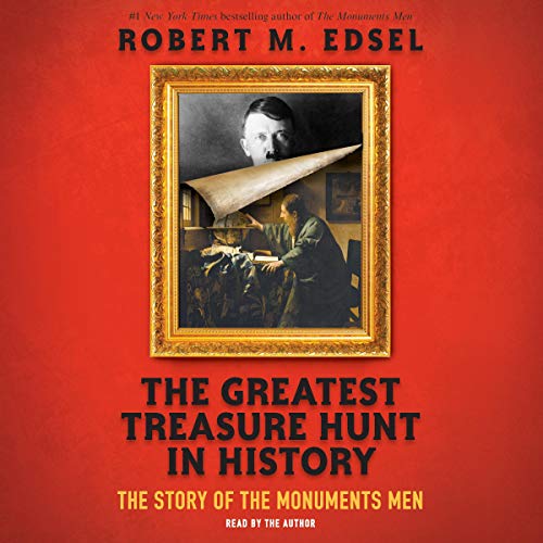 The Greatest Treasure Hunt in History: The Story of the Monuments Men