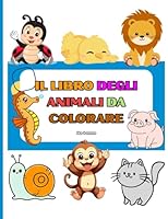 Il Mio Libro degli Animali – 80 Disegni da Colorare - My First Big Animal Coloring Book – 80 Fun Pages for Toddlers (Italian Edition) B0F6CH9Q53 Book Cover