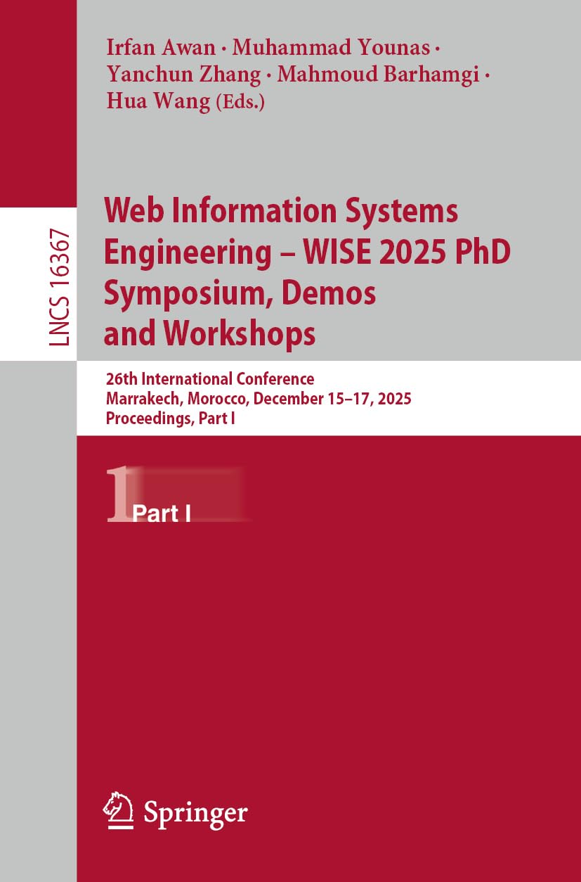 Web Information Systems Engineering - WISE 2025: 26th International Conference, Marrakech, Morocco, December 15–17, 2025, Proceedings, Part I (Lecture Notes in Computer Science, 16367)