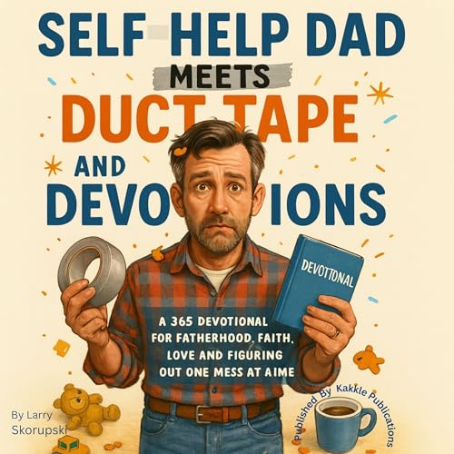 Self Help Dad Meets Duct Tape and Devotions (Written by Larry Skorupski) episode artwork