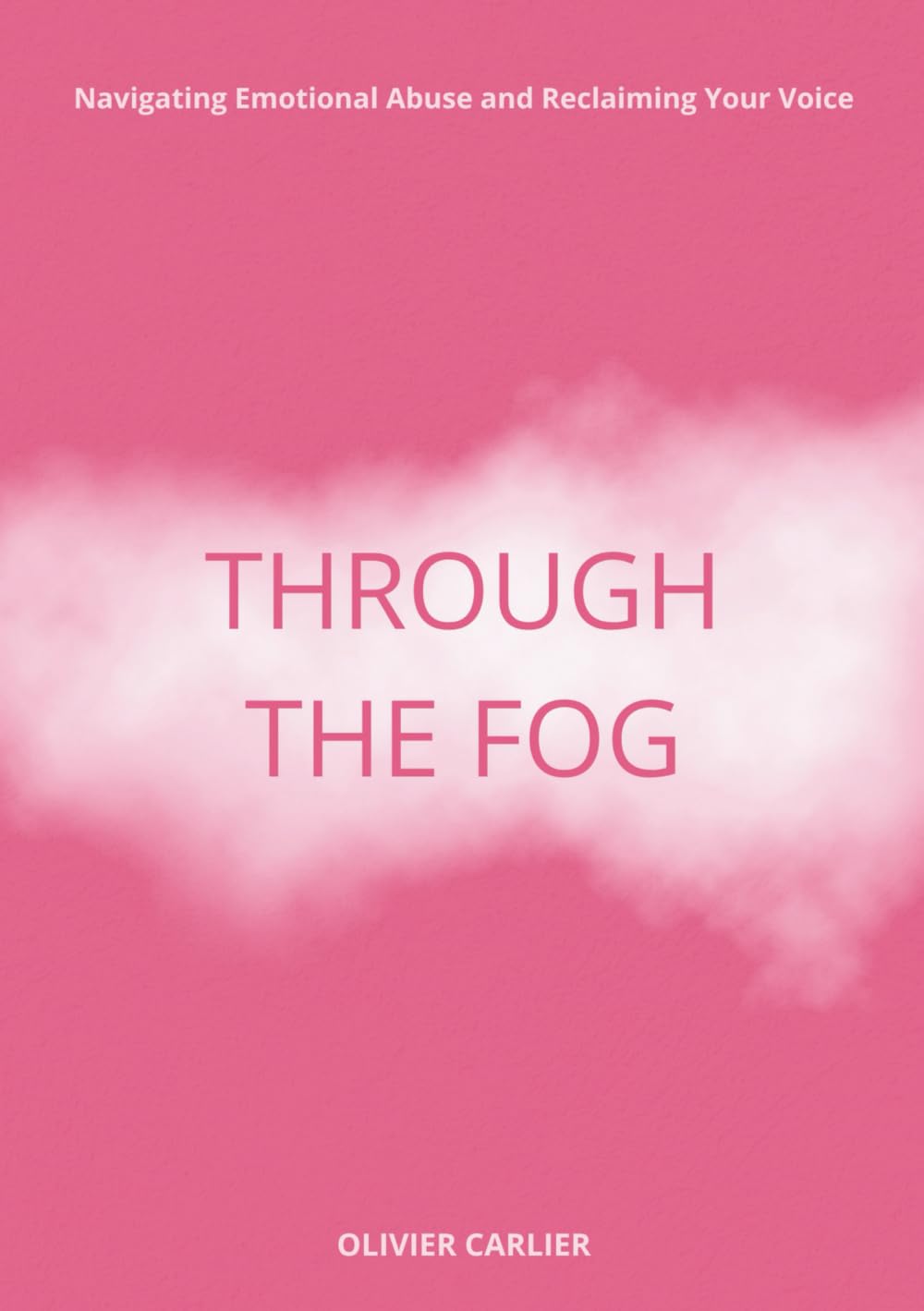 Through The Fog: Navigating Emotional Abuse and Reclaiming Your Voice