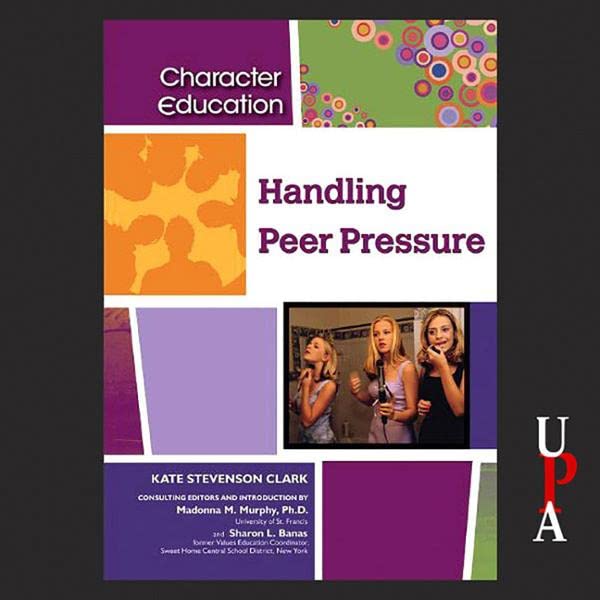Handling Peer Pressure (Audio Download) Kate Stevenson Clark, Julie Williams, University Press