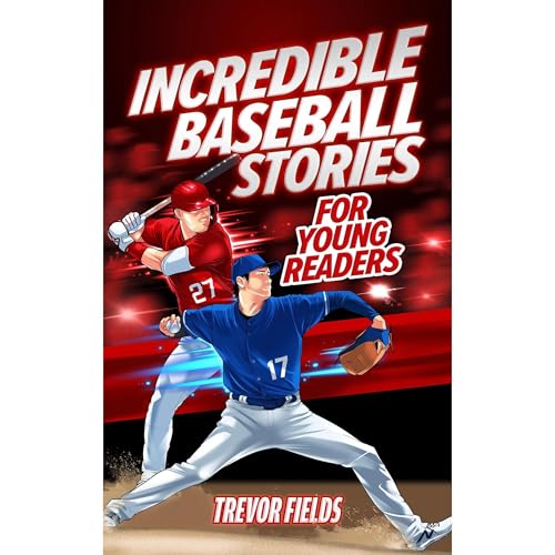 Incredible Baseball Stories for Young Readers by Trevor Fields episode artwork