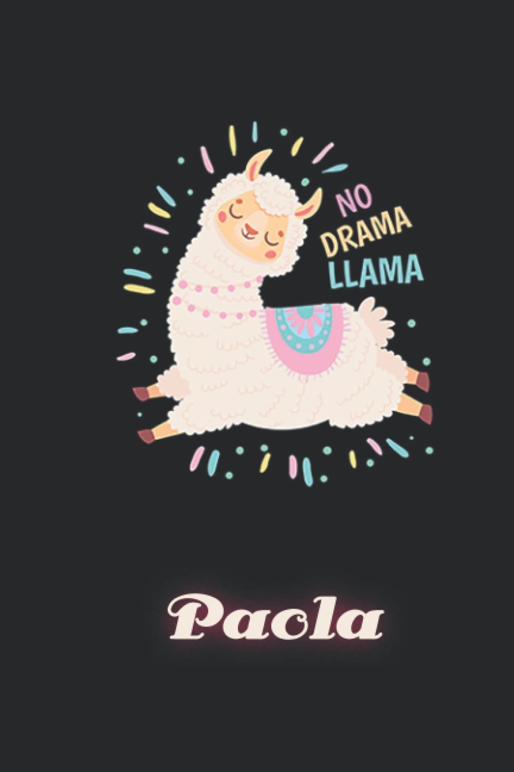 Paola: Llama Journal for Girls Women 6x9 Lined - Personalized Custom Name Journal for Girls Women, Birthday Gift No Drama Llama Notebook Diaries