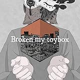 Broken my toybox(初回限定盤)