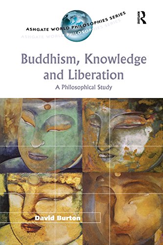 Buddhism, Knowledge and Liberation: A Philosophical Study (Ashgate World Philosophies Series)