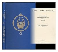 John Northwood: His contribution to the Stourbridge flint glass industry,1850-1902 B0000CK253 Book Cover
