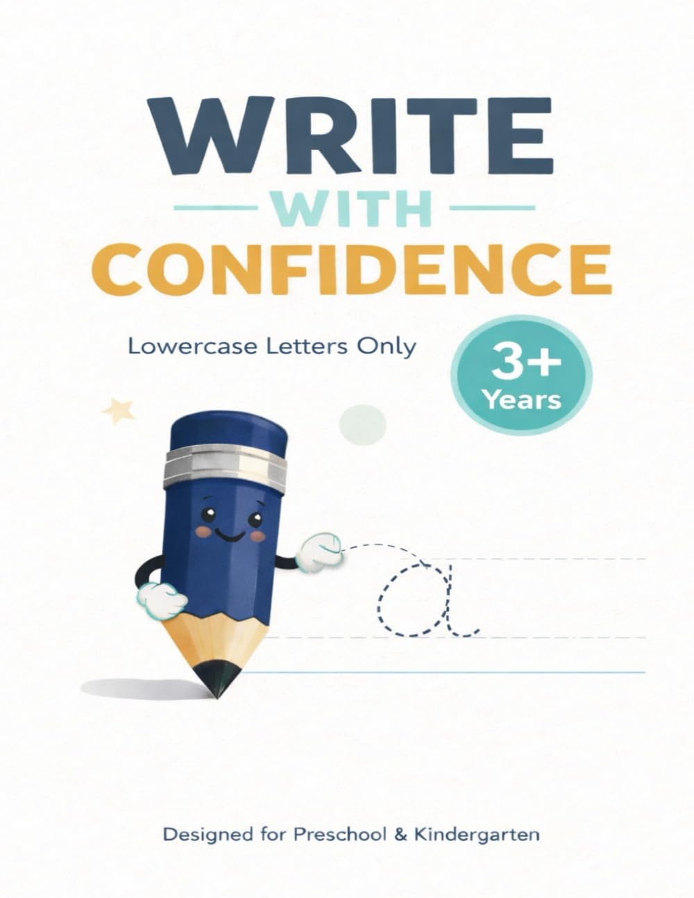 Write With Confidence: Lowercase Letters: A Letter Tracing Workbook for Preschool and Kindergarten | Build Fine Motor Skills and Early Writing Confidence (Ages 3+) (Confident Learners)