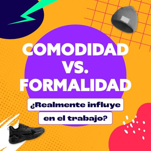 Comodidad vs. Formalidad: &iquest;Realmente influyen en el trabajo?