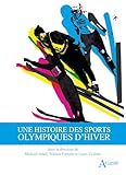 Une histoire des sports olympiques d\'hiver