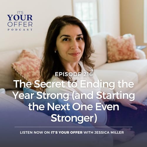 Episode 216 - The Secret to Ending the Year Strong (and Starting the Next One Even Stronger) Podcast Por arte de portada