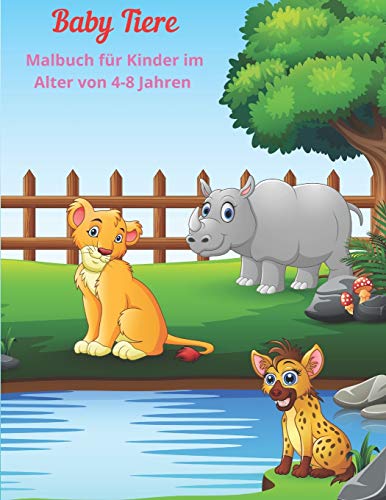 Baby Tiere - Malbuch für Kinder im Alter von 4-8 Jahren: MALBUCH FÜR JUNGEN UND MÄDCHEN (German Edition)